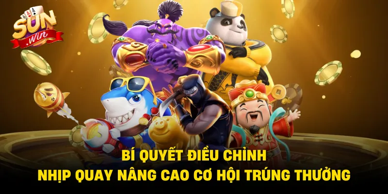 Bí quyết điều chỉnh nhịp quay nâng cao cơ hội trúng thưởng