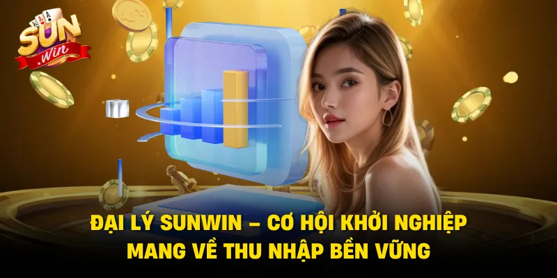 Đại Lý Sunwin – Cơ Hội Khởi Nghiệp Mang Về Thu Nhập Bền Vững