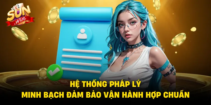Hệ thống pháp lý minh bạch đảm bảo vận hành hợp chuẩn