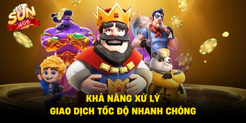 Khả năng xử lý giao dịch tốc độ nhanh chóng