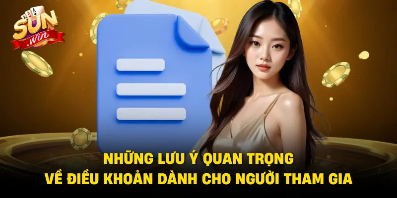 Những lưu ý quan trọng về điều khoản dành cho người tham gia