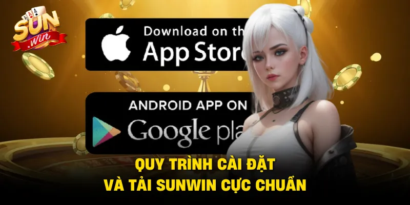 Quy trình cài đặt và tải Sunwin cực chuẩn