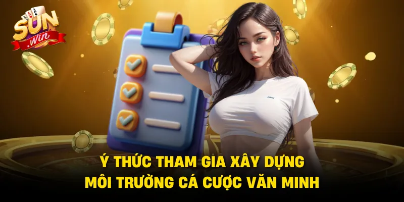 Ý thức tham gia xây dựng môi trường cá cược văn minh